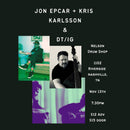 Jon Epcar + Kris Karlsson & DT/IG - Nov 13 at 7:30pm